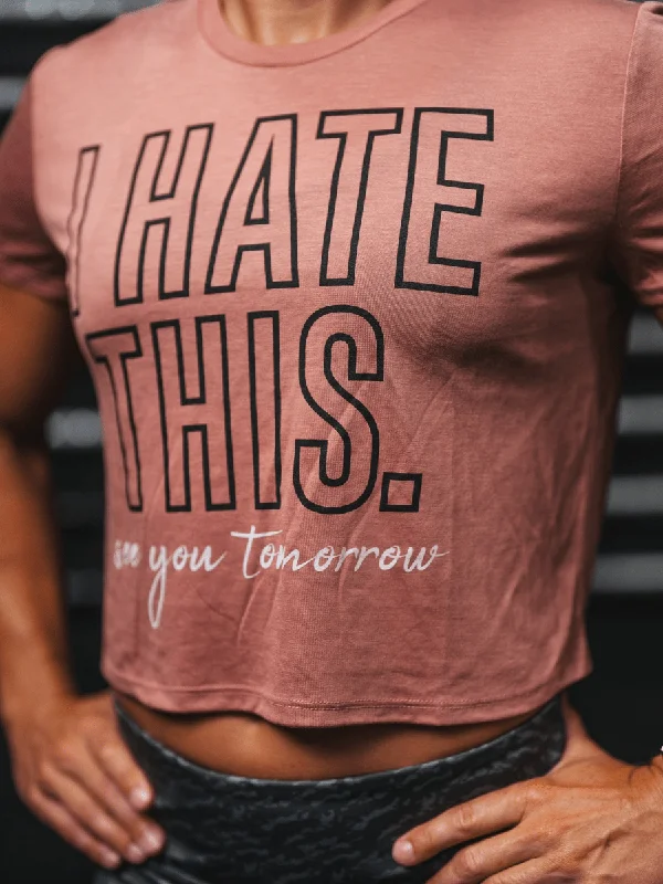 women's tops for those who seek both style and comfortI Hate This. See You Tomorrow Crop Top